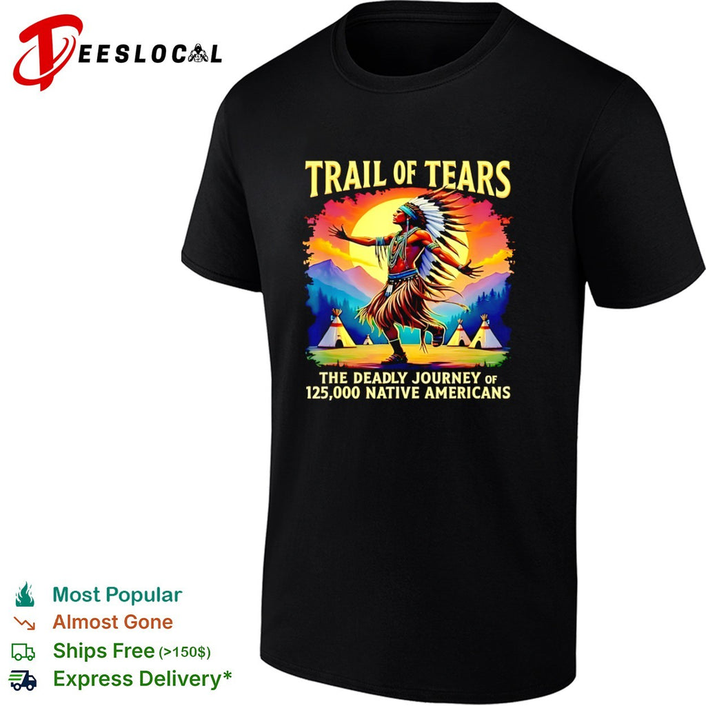 Native Americans Trail of Tears dancer the deadly journey of 125000 shirt