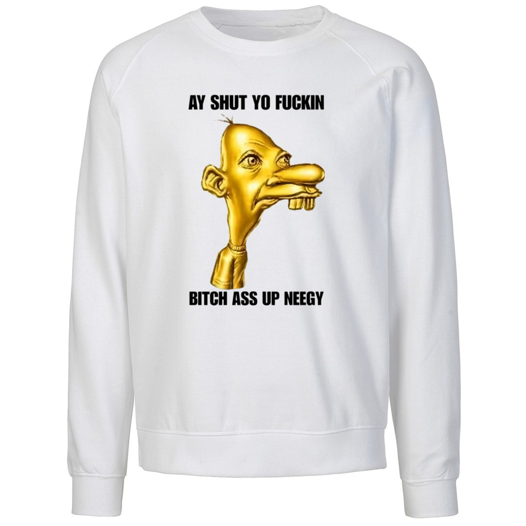 Neegy Ay Shut Yo Fuckin Shirt