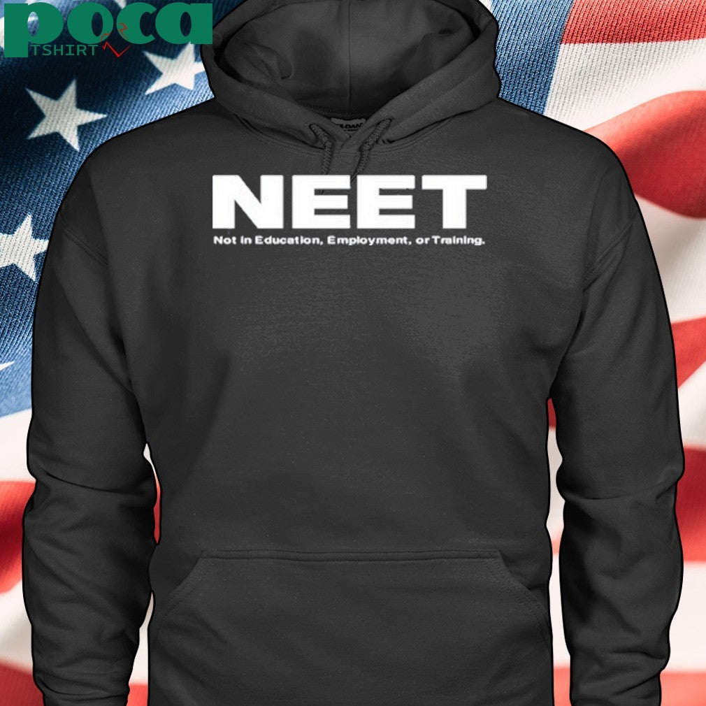Neet Not In Education Employment Or Training Shirt