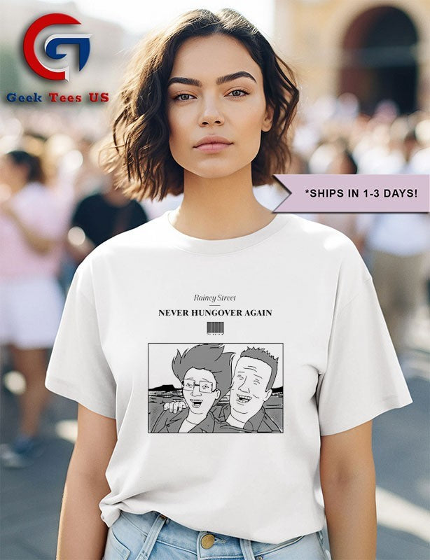 Never Hungover Again Rainey Street shirt