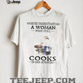 Never Underestimate A Woman Who Cooks In Her Seventies Chef T Shirt