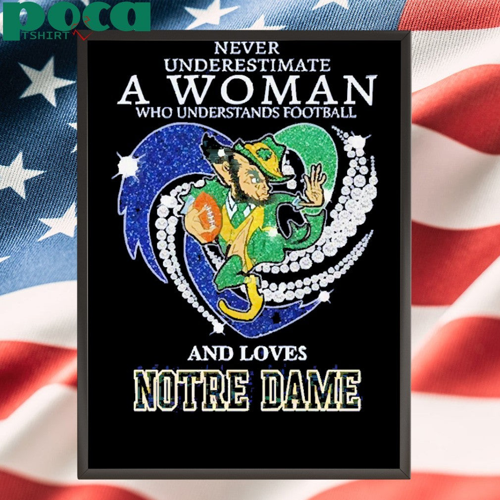Never Underestimate A Woman Who Understands Football And Loves Notre Dame Irish Fighting Shirt