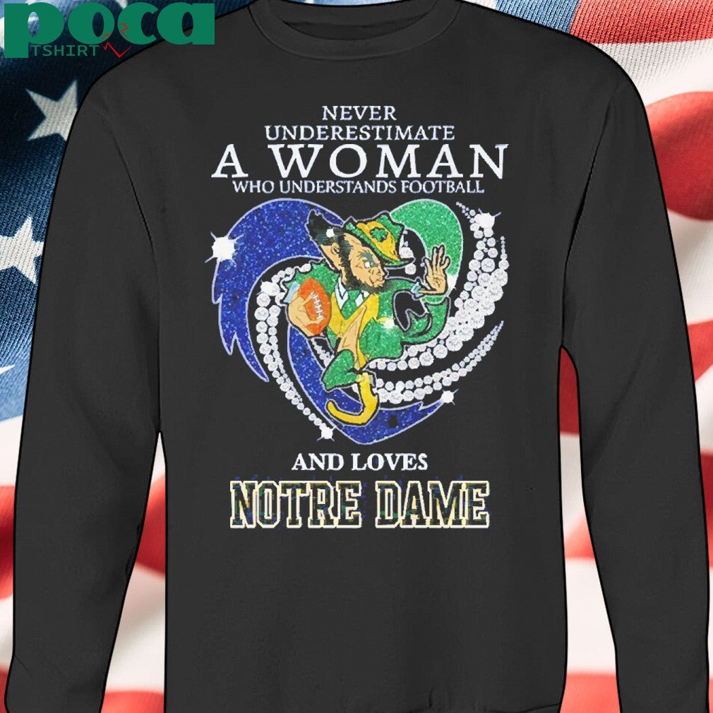 Never Underestimate A Woman Who Understands Football And Loves Notre Dame Irish Fighting Shirt