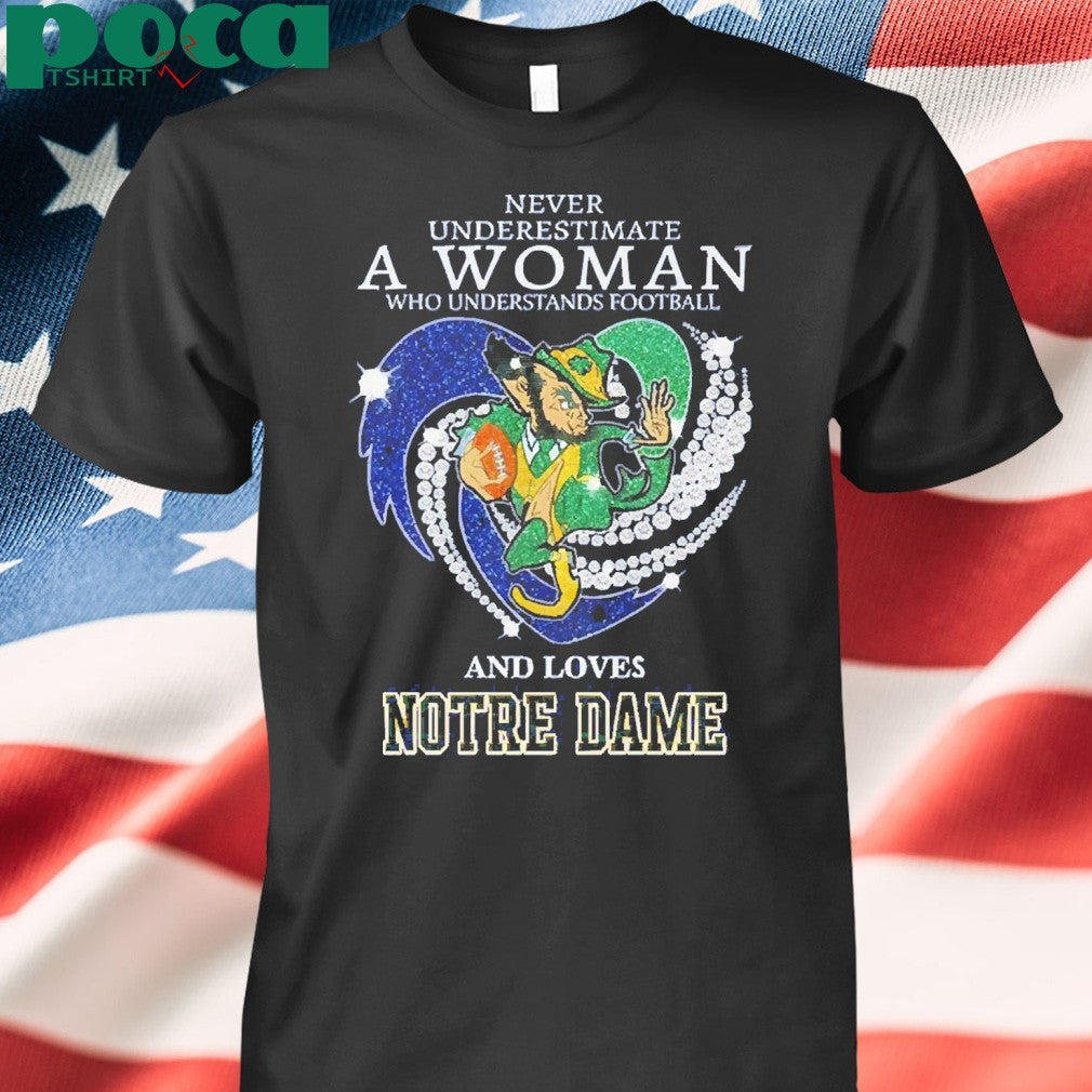 Never Underestimate A Woman Who Understands Football And Loves Notre Dame Irish Fighting Shirt