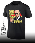 Never Underestimate The Predictability Of Stupidity shirt