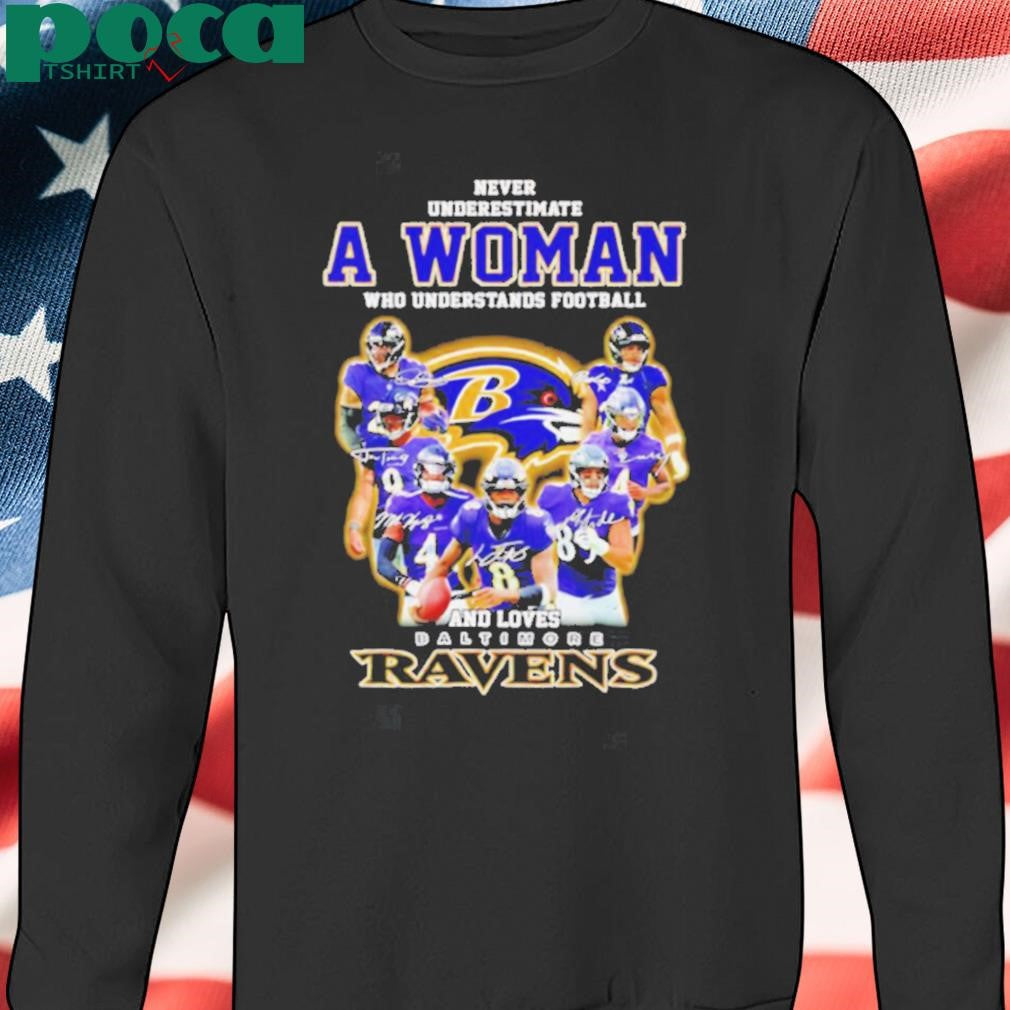 Never underestimate a woman who understands football and loves Baltimore Ravens player signatures shirt