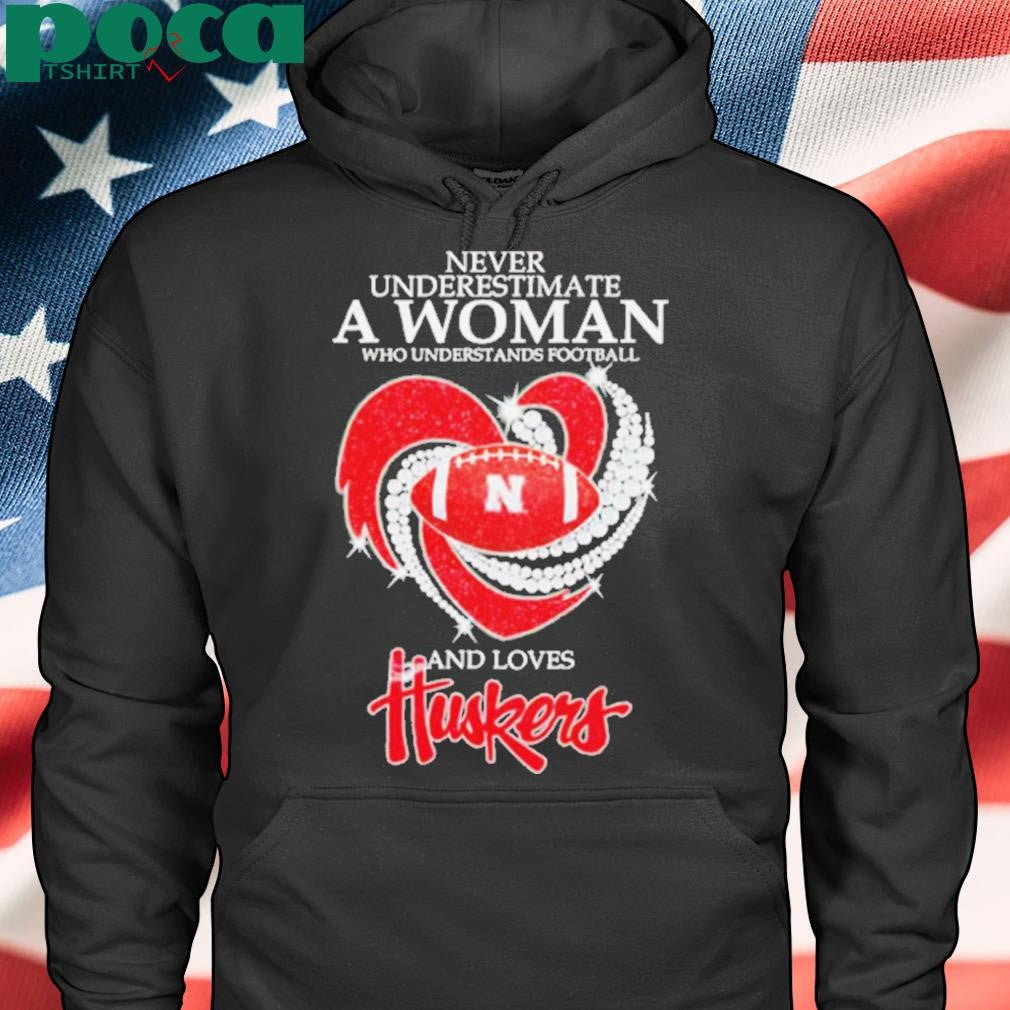 Never underestimate a woman who understands football and loves Huskers diamond shirt