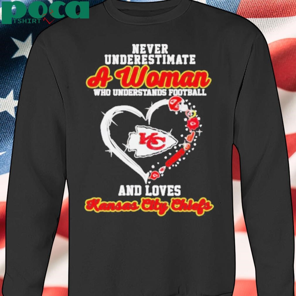 Never underestimate a woman who understands football and loves Kansas City Chiefs heart shirt