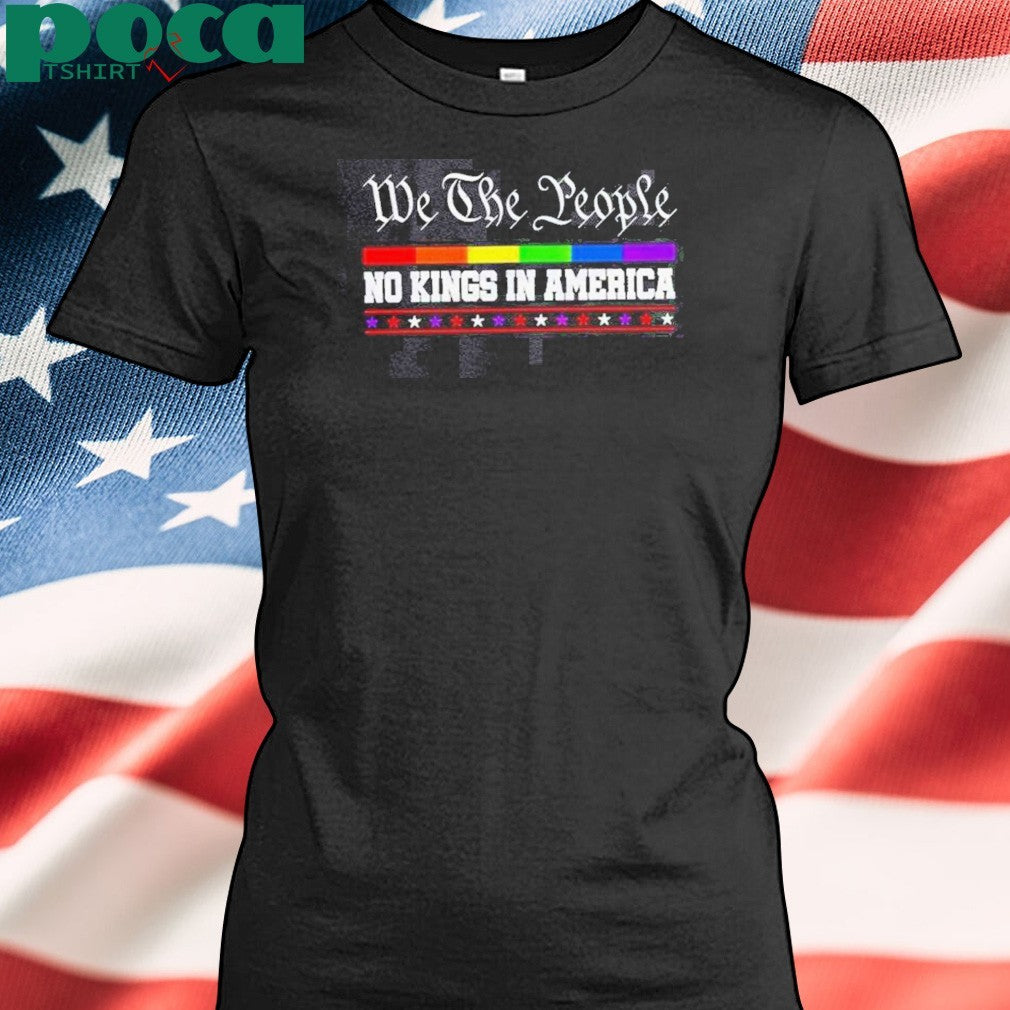 We The People No Kings In America Donald Trump Lgbshirt