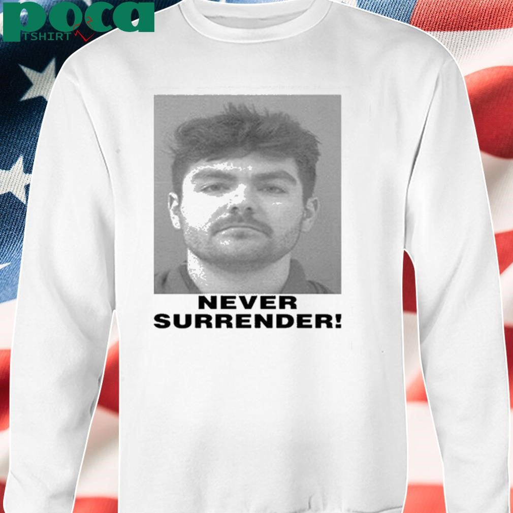 Nick Fuentes Never Surrender Shirt