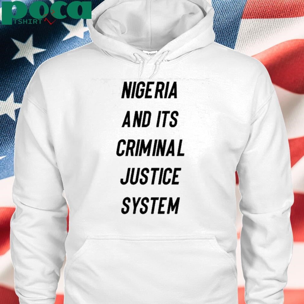 Nigeria And Its Criminal Justice System Shirt