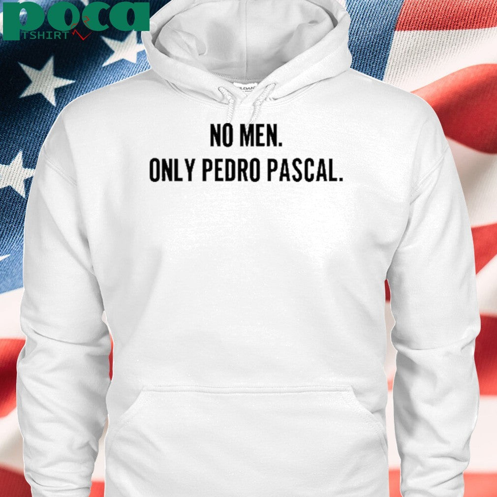 No Men Only Pedro Pascal Shirt