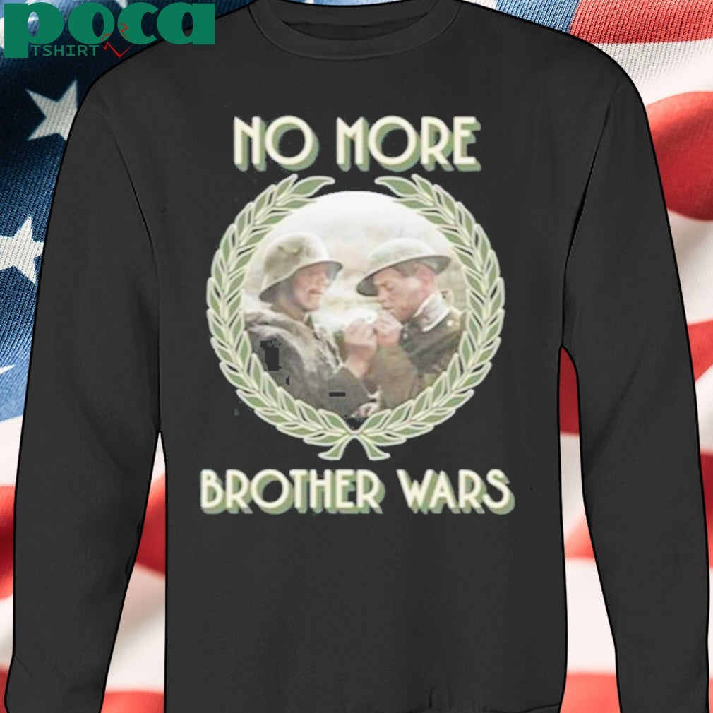 No More Brother Wars Shirt
