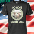 No More Brother Wars Shirt