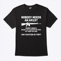 Nobody Needs An AR15 and Taxation Is Theft Shirt