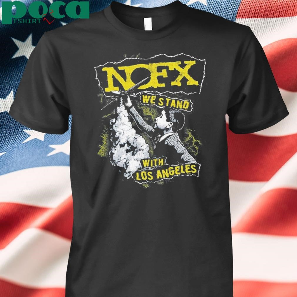 Nofx We Stand With Los Angeles Fire Relief Shirt