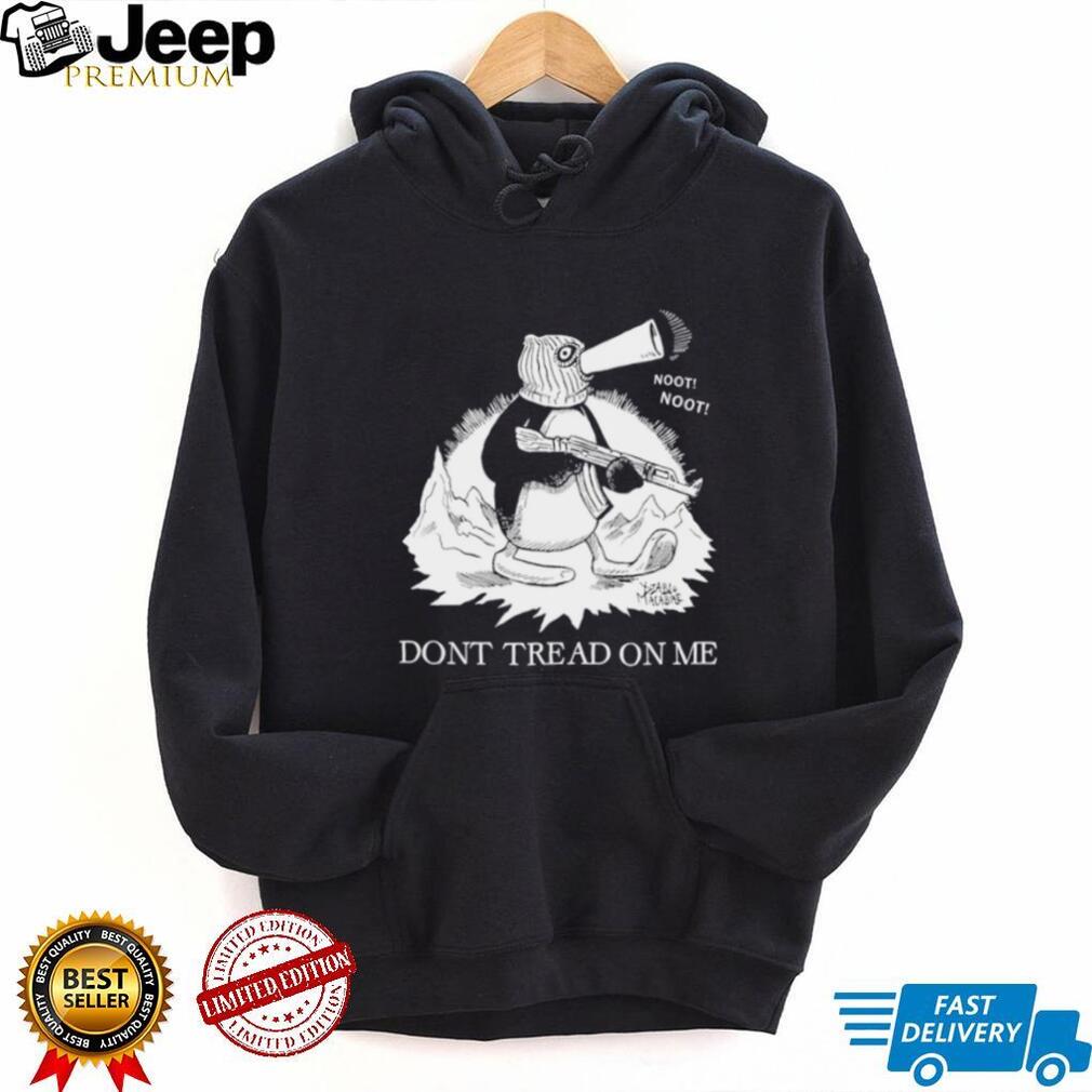 Noot Noot Don’t Tread On Me shirt