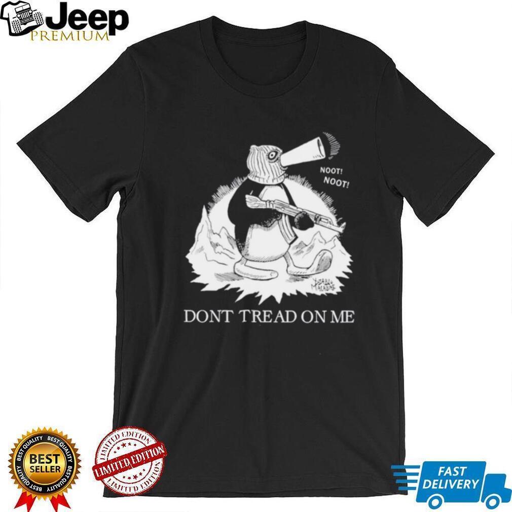 Noot Noot Don’t Tread On Me shirt