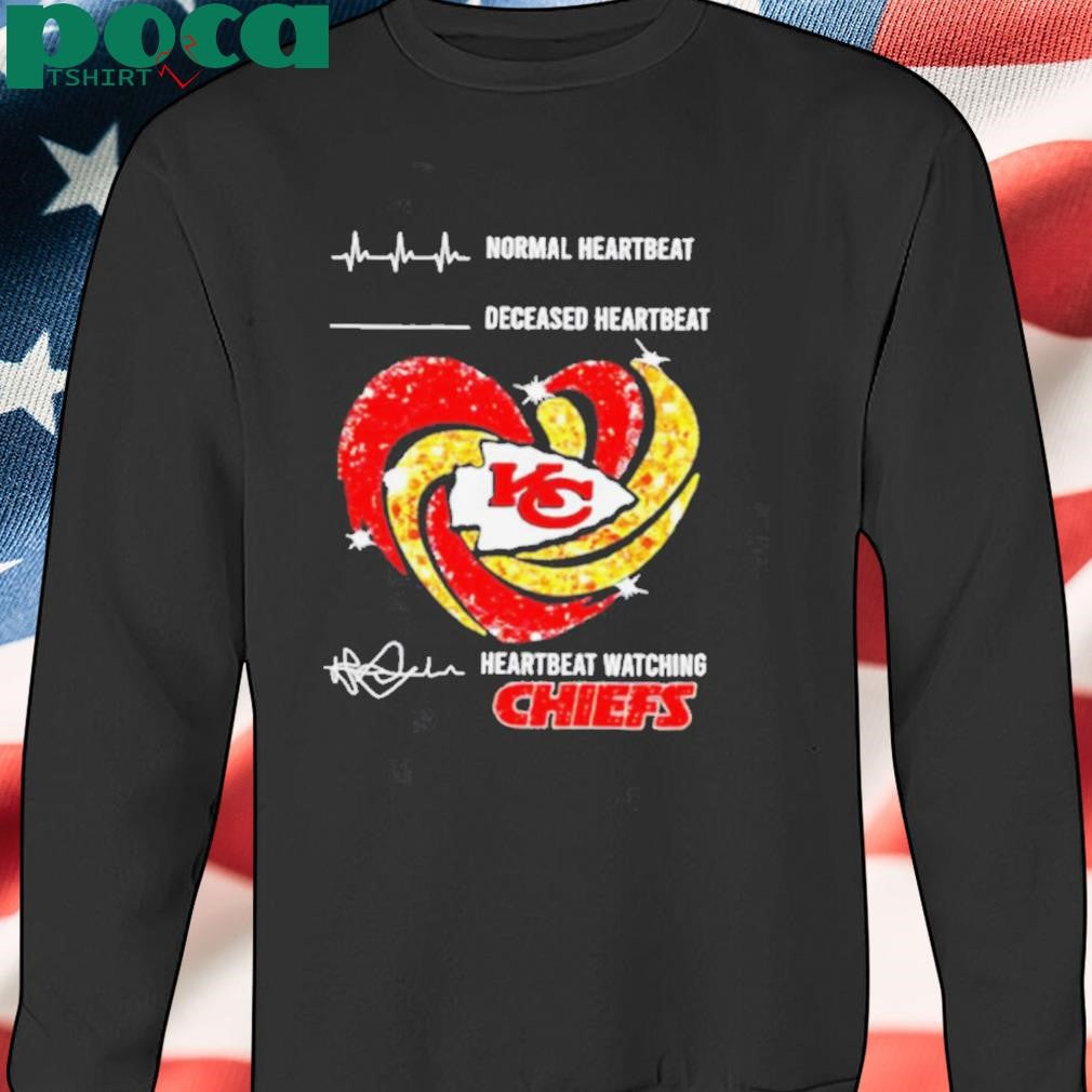 Normal heartbeat deceased heartbeat heartbeat watching Kansas City Chiefs shirt