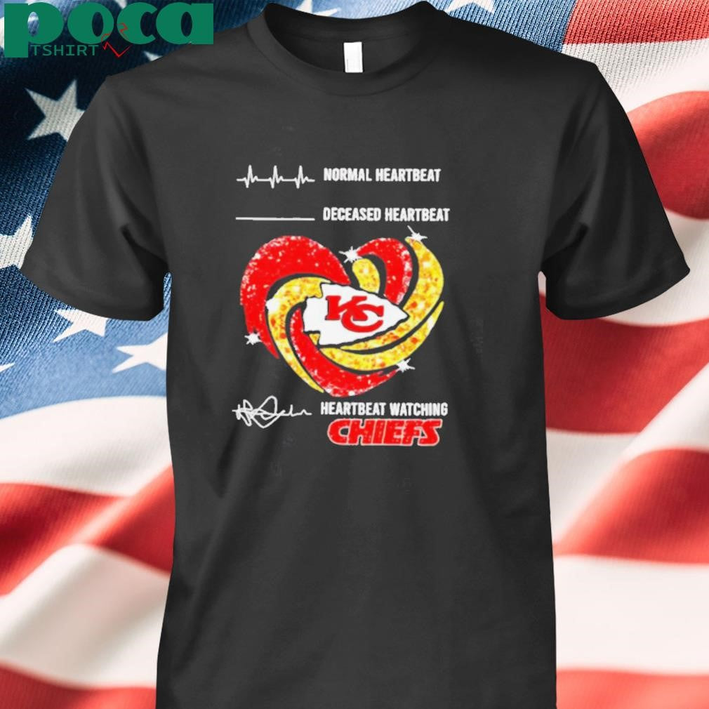 Normal heartbeat deceased heartbeat heartbeat watching Kansas City Chiefs shirt