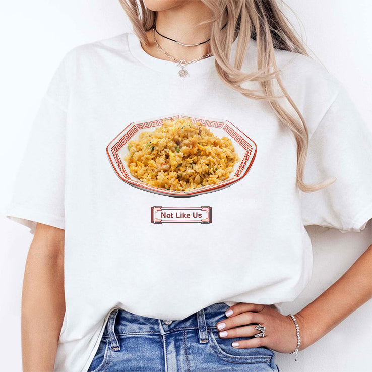 Not Like Us New Ho King Fried Rice T Shirt