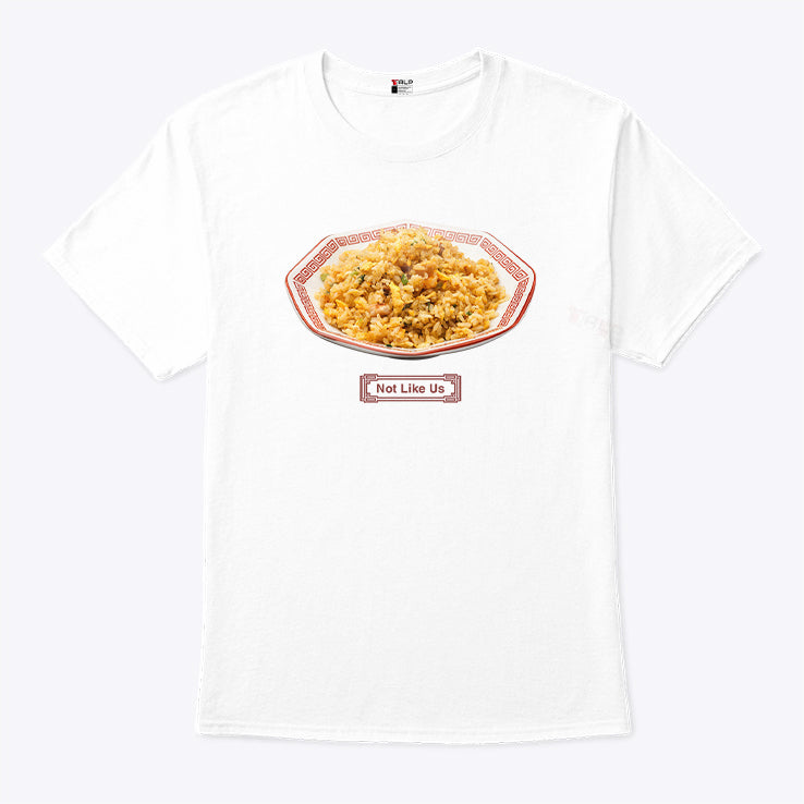 Not Like Us New Ho King Fried Rice T Shirt