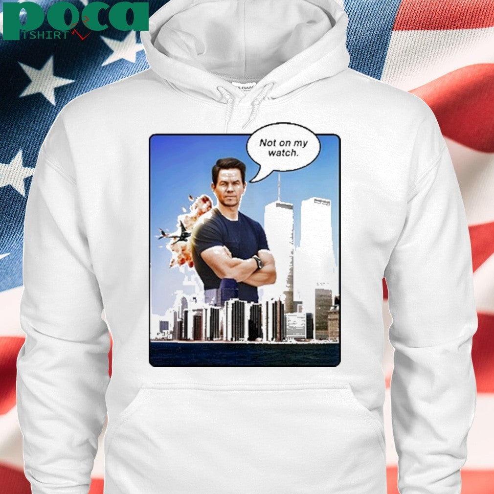 Not Safe For Wear Not On My Watch 911 Shirt