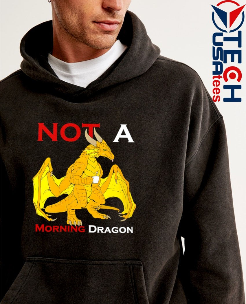 Not a Morning Dragon shirt