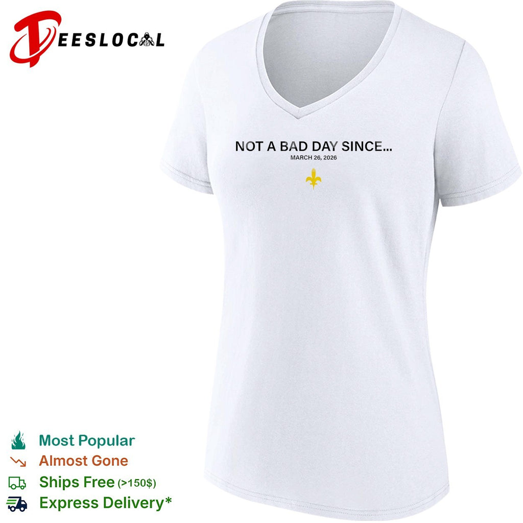 Not a bad day since March 26 2026 shirt