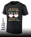 Not all brains work the same T-shirt