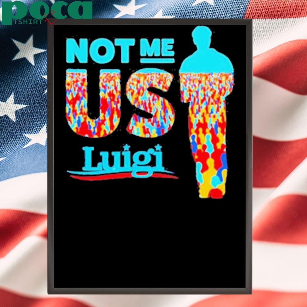 Not me us Luigi Mangione shirt