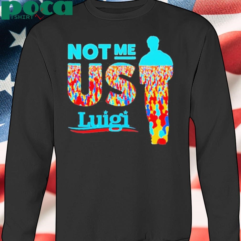 Not me us Luigi Mangione shirt