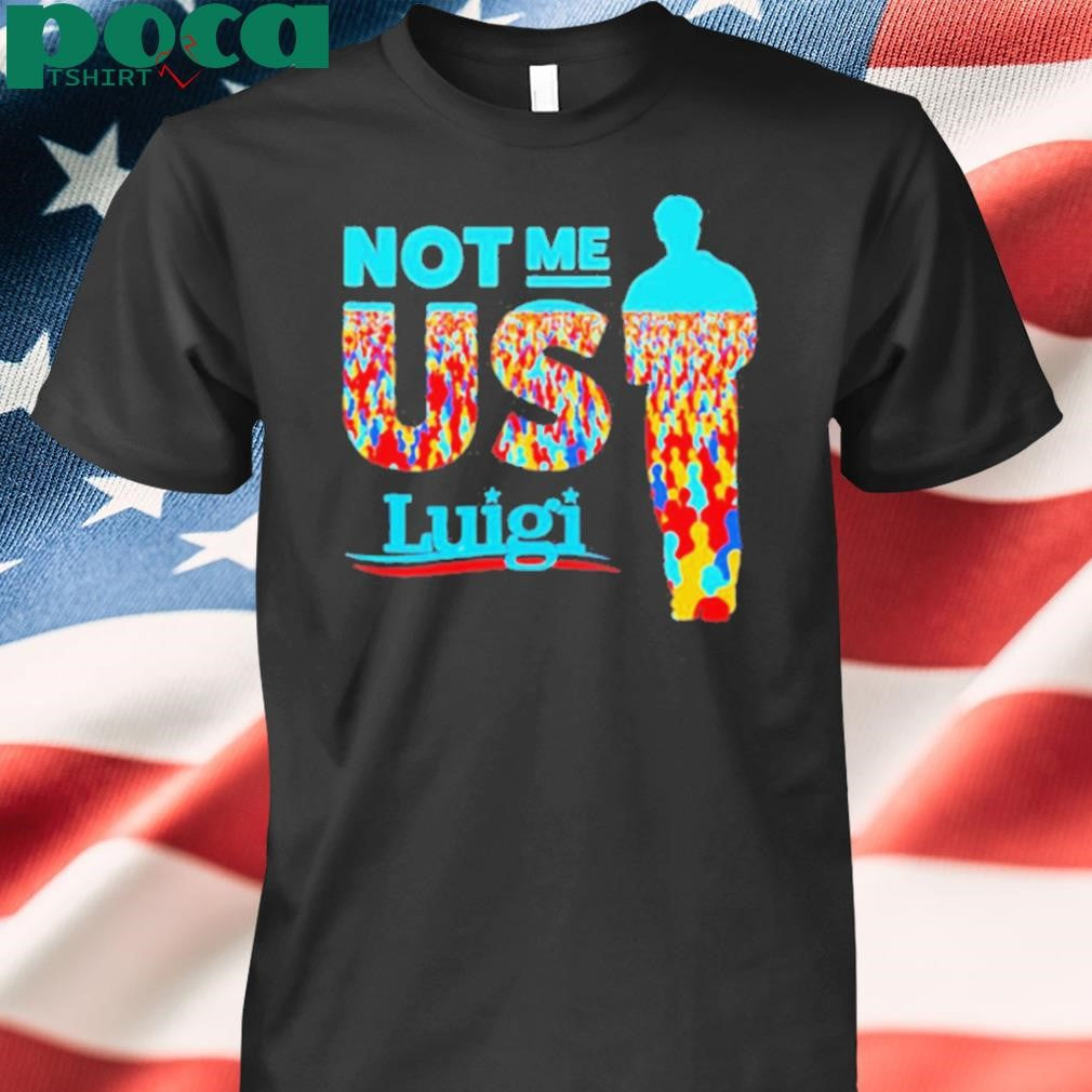 Not me us Luigi Mangione shirt