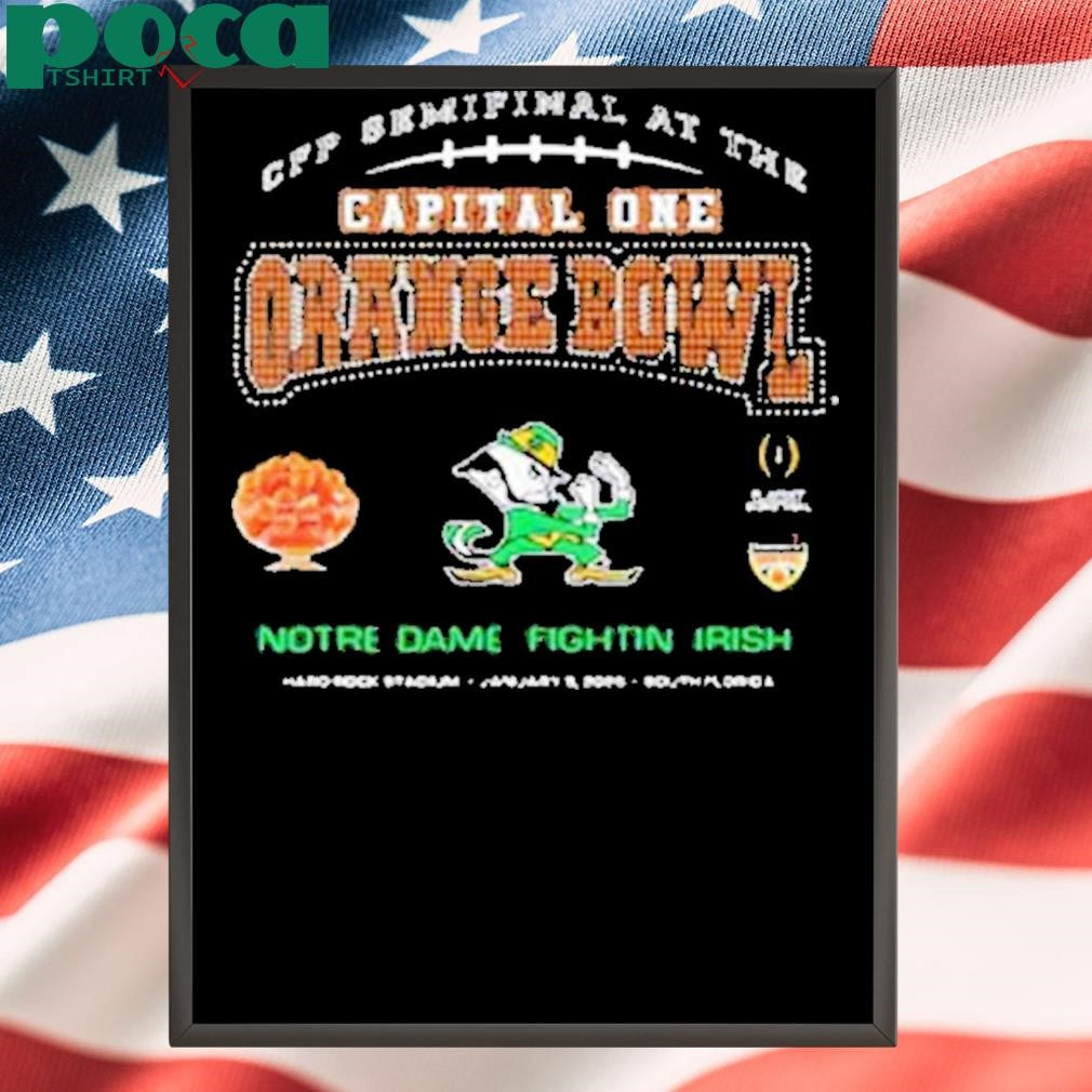 Notre Dame Fighting Irish 2025 College Football Playoff Semifinal At The Capital One Orange Bowl Shirt