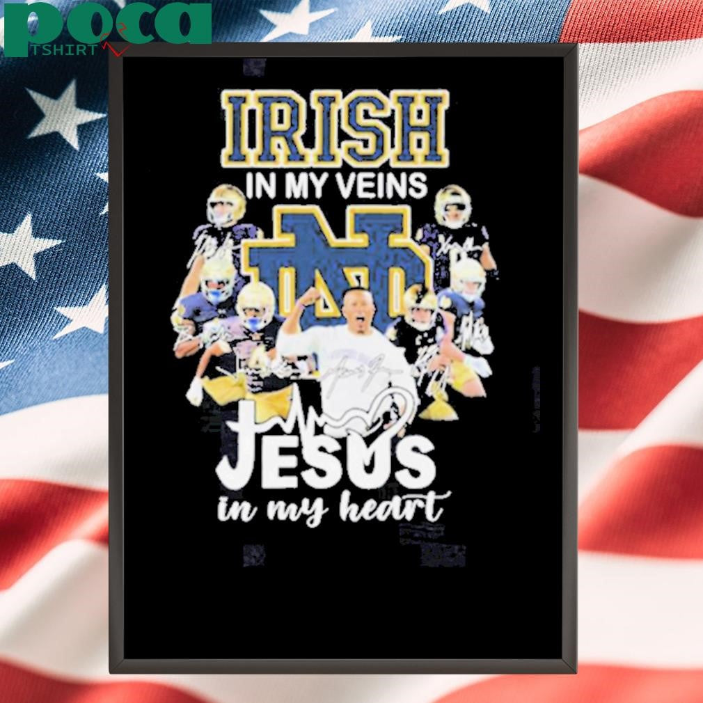 Notre Dame Fighting Irish In My Veins Jesus In My Heart Signatures T Shirts