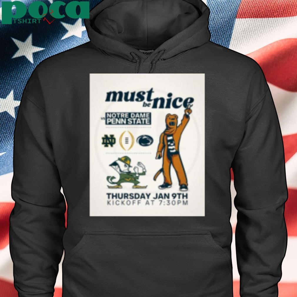 Notre Dame Fighting Irish Vs Penn State Nittany Lions Must Be Nice Thursday Jan 9th Kickoff T-Shirt