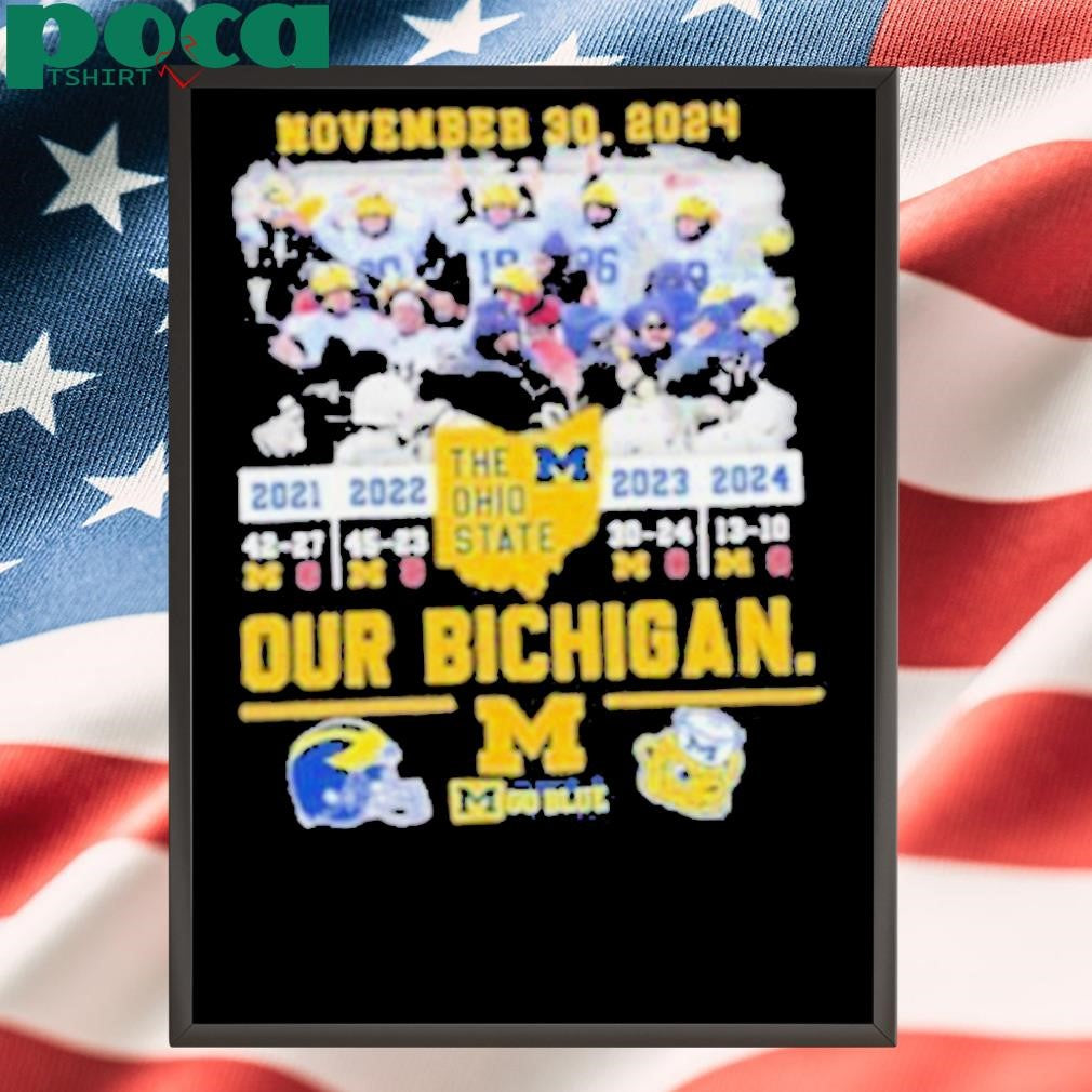 November 30, 2024 Michigan Beat OSU Our Bichigan 4th Straight Wins Shirt