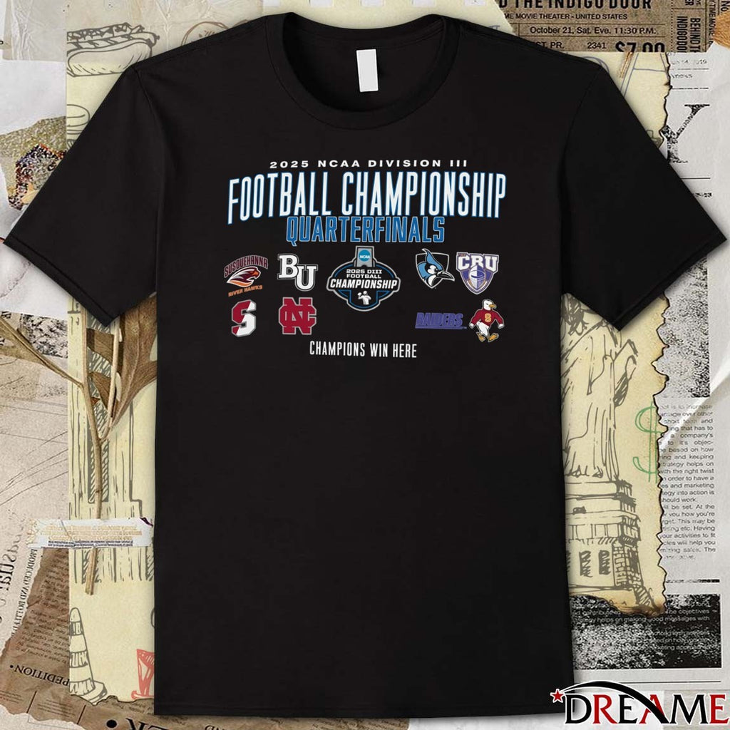 2025 NCAA Division III Football Championship Quarterfinals Champions Win Here Logos t-shirt