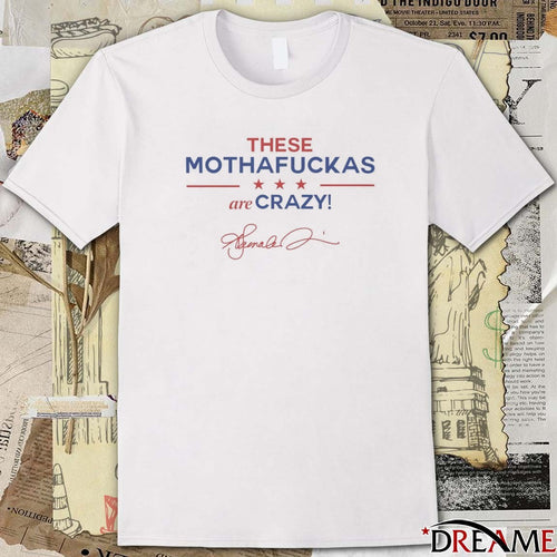 2025 These Mothafuckas Are Crazy Signature t-shirt