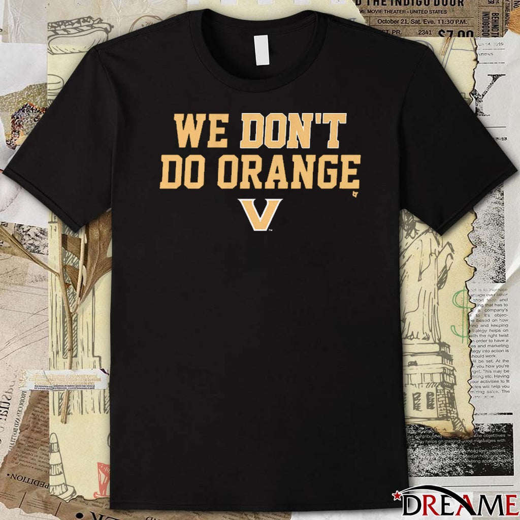 2025 Vanderbilt Commodores We Don’t Do Orange t-shirt