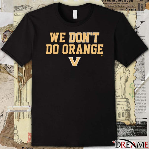 2025 Vanderbilt Commodores We Don’t Do Orange t-shirt