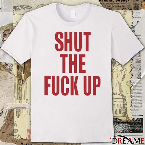 2026 Arika Shut The Fuck Up t-shirt