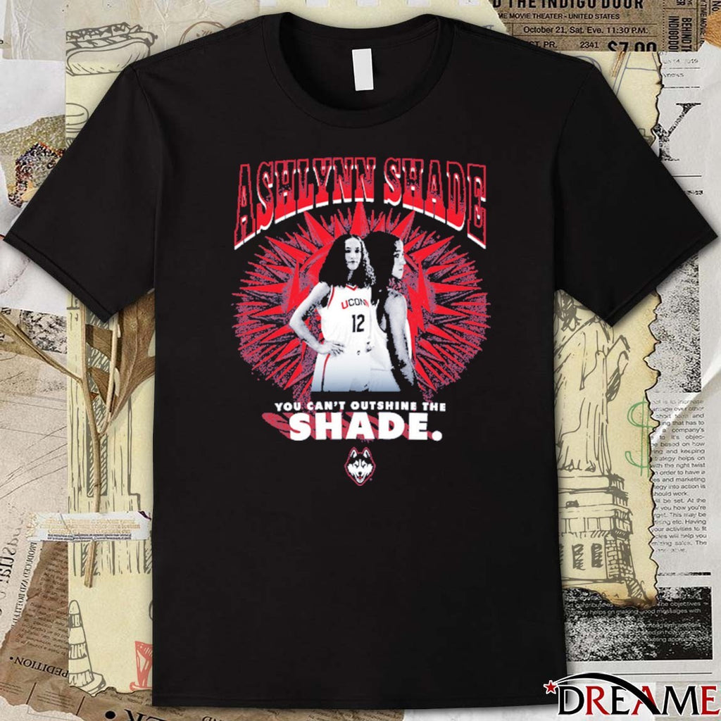 2026 Ashlynn Shade You Can’t Outshine the Shade Uconn Huskies t-shirt