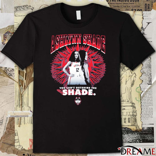 2026 Ashlynn Shade You Can’t Outshine the Shade Uconn Huskies t-shirt