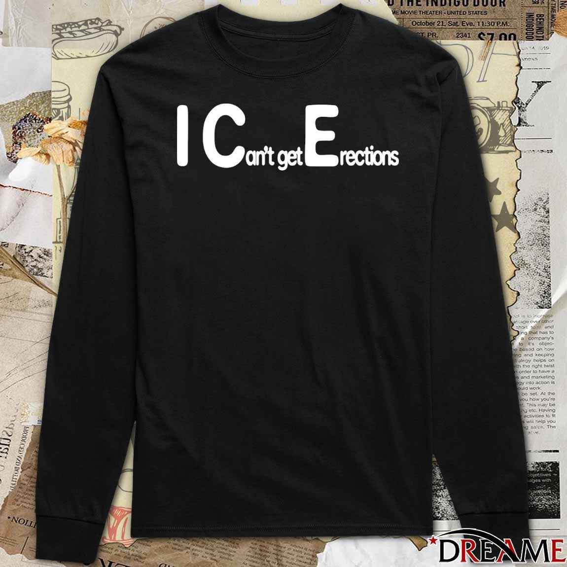 2026 I Can’t Get Erections t-shirt