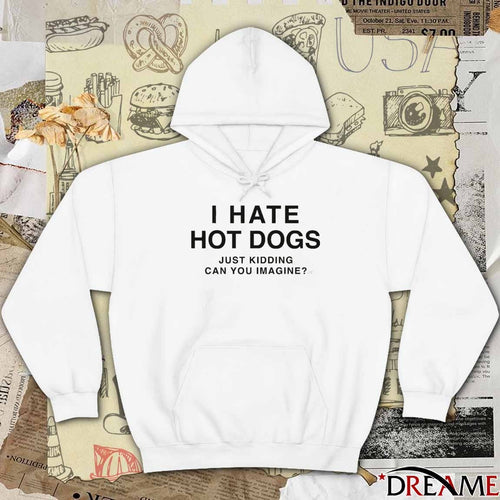 2026 I Hate Hot Dogs Just Kidding Can You Imagine t-shirt