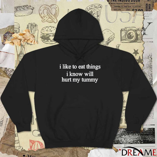 2026 I Like To Eat Things Iknow Will Hurt My Tummy t-shirt