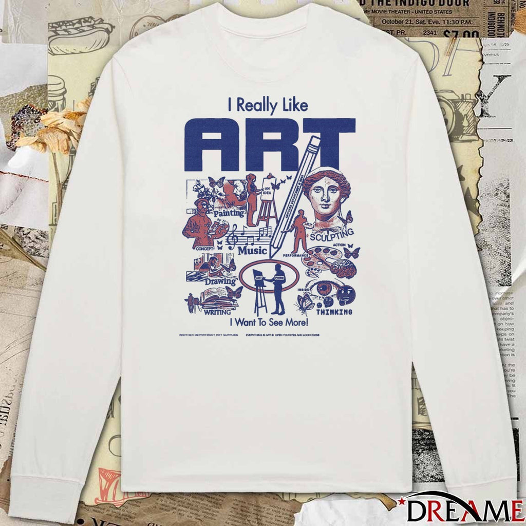 2026 I Really Like Art I Want To See More t-shirt