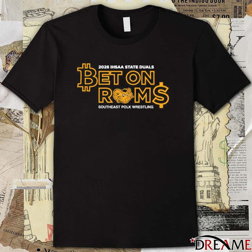 2026 IHSAA State Duals Bet On Rams Southeast Polk Wrestling t-shirt
