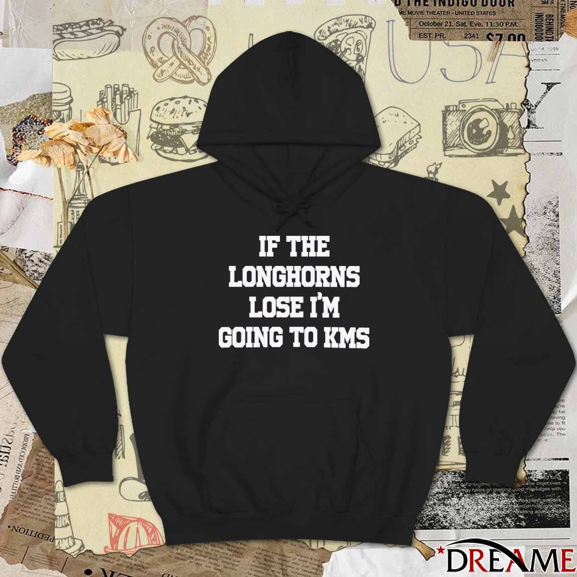 2026 If The Longhorns Lose I’m Going To KMS Texas Longhorns t-shirt